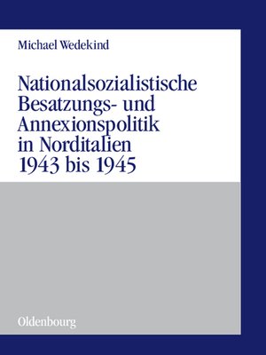 cover image of Nationalsozialistische Besatzungs- und Annexionspolitik in Norditalien 1943 bis 1945